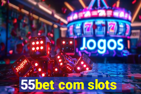 55bet com slots